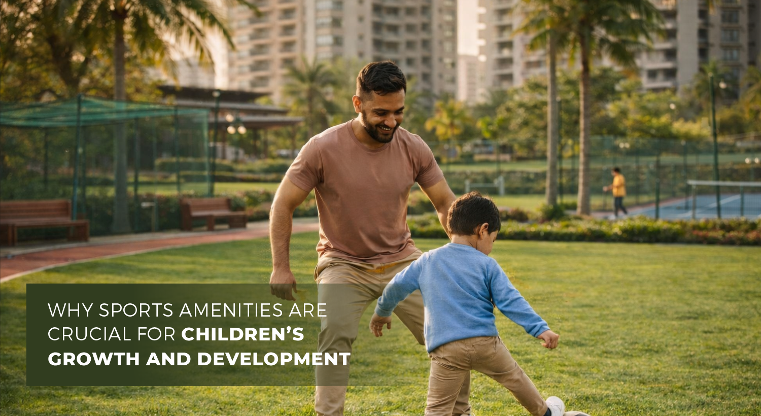 Why Sports Amenities are Crucial for Children’s Growth and Development
