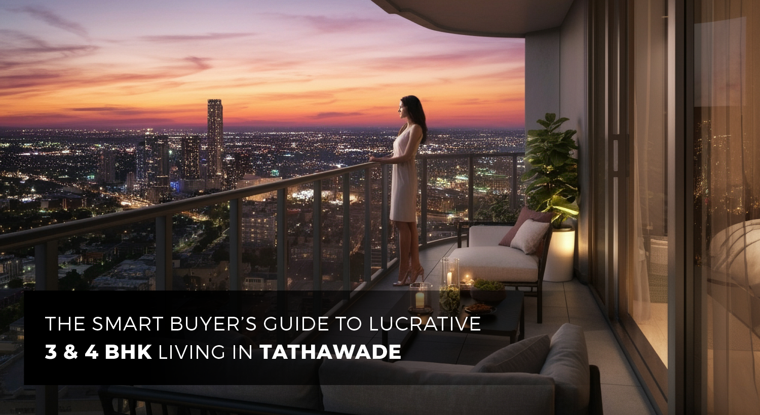 The Smart Buyer’s Guide to Lucrative 3 & 4 BHK Living in Tathawade